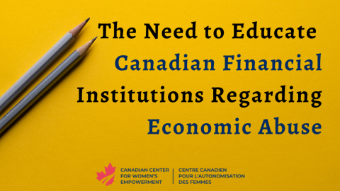 The Need to Educate Canadian Financial Institutions Regarding Economic Abuse